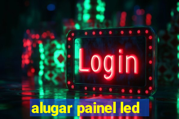 alugar painel led